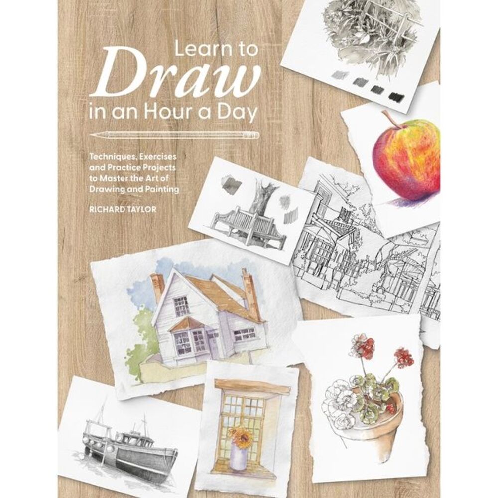 Learn to Draw in an Hour a Day: Techniques, Exercises and Practice Projects to M